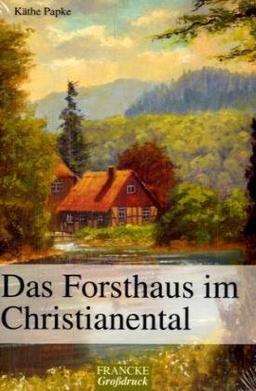 Das Forsthaus im Christianental