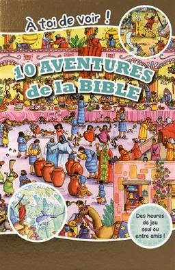 10 aventures de la Bible : à toi de voir !