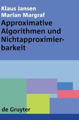 Approximative Algorithmen und Nichtapproximierbarkeit (de Gruyter Lehrbuch)