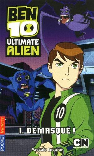 Ben 10 Ultimate Alien. Vol. 1. Démasqué !