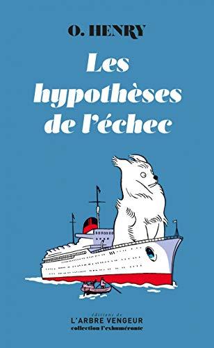 Les hypothèses de l'échec. O. Henry, nous voilà !