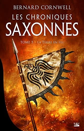 Les chroniques saxonnes. Vol. 5. La Terre en feu