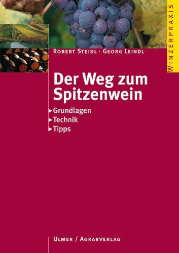 Der Weg zum Spitzenwein. Grundlagen, Möglichkeiten, Varianten