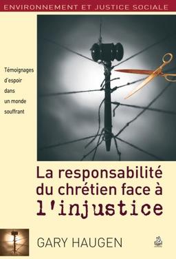 La responsabilité du chrétien face à l'injustice : témoignages d'espoir dans un monde souffrant