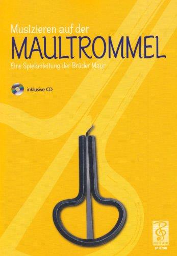 Maultrommel -  Eine Spielanleitung der Brüder Mayr: inkl. CD