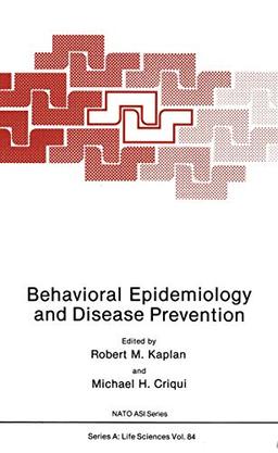 Behavioral Epidemiology and Disease Prevention (Nato Science Series A: (Closed)) (NATO Science Series A:, 84, Band 84)