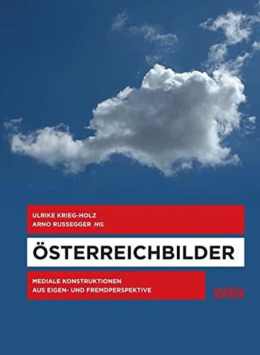 Österreichbilder: Mediale Konstruktionen aus Eigen- und Fremdperspektive (Schriften zur Kultur- und Mediensemiotik)