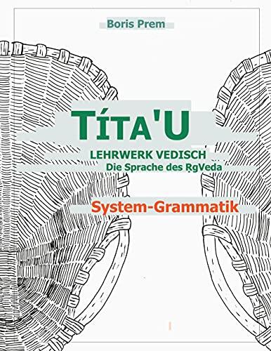 TítaU, System-Grammatik: Lehrwerk Vedisch, Die Sprache des Rigveda