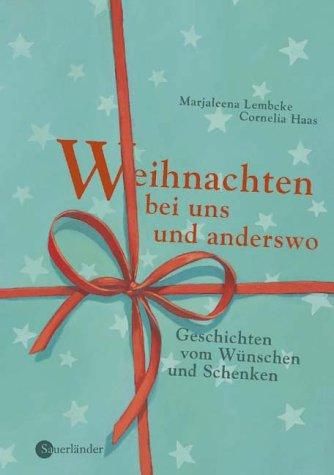 Weihnachten bei uns und anderswo. Geschichten vom Wünschen und Schenken