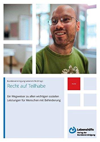 Recht auf Teilhabe: Ein Wegweiser zu allen wichtigen sozialen Leistungen für Menschen mit Behinderung