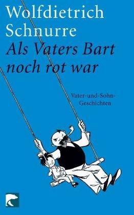 Als Vaters Bart noch rot war: Vater-und-Sohn-Geschichten