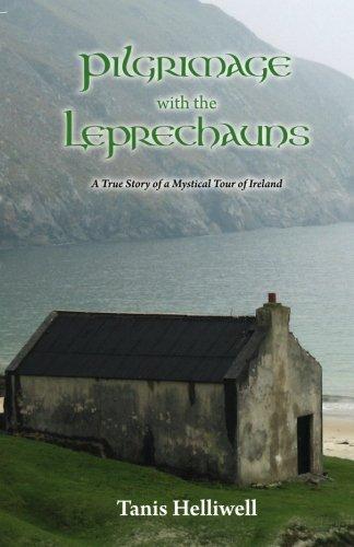 Pilgrimage with the Leprechauns: A true story of a mystical tour of Ireland