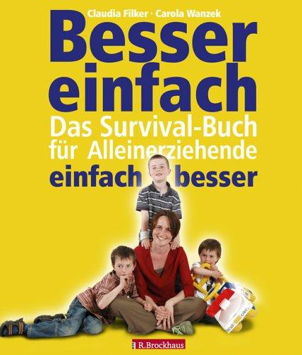 Besser einfach - einfach besser. Das Survival-Buch für Alleinerziehende