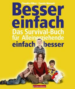 Besser einfach - einfach besser. Das Survival-Buch für Alleinerziehende