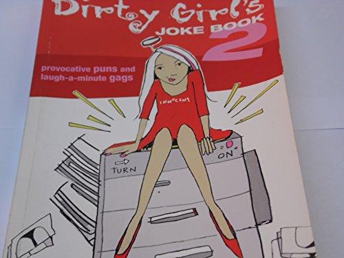 DIRTY GIRL'S JOKE BOOK 2 ING (The Dirty Girl's Joke Book 2: Provocative Puns and Laugh-a-minute Gags)