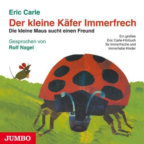 Der kleine Käfer Immerfrech / Die kleine Maus sucht einen Freund. CD: Ein großes Eric Carle-Hörbuch für immerfreche und immerliebe Kinder. Enth. ... ... Sansibar. Die Schildkröte Mirakula