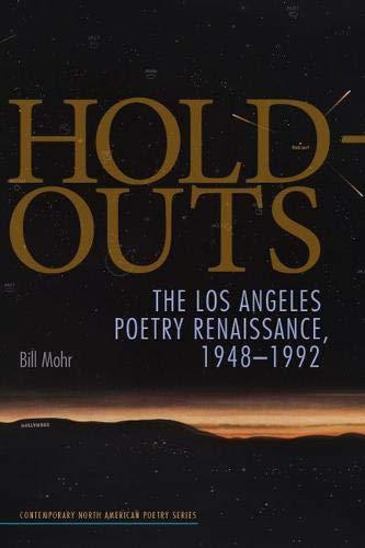 Mohr, B: Hold-Outs: The Los Angeles Poetry Renaissance, 1948-1992 (Contemporay North American Poetry)