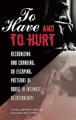 To Have and To Hurt: Recognizing and Changing, or Escaping, Patterns of Abuse in Intimate Relationships