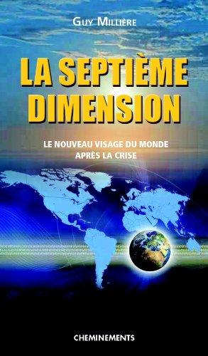 La septième dimension : le nouveau visage du monde : après la crise