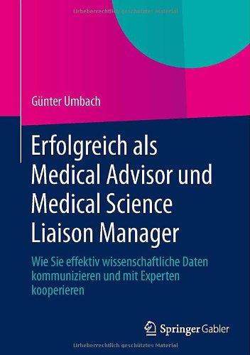 Erfolgreich als Medical Advisor und Medical Science Liaison Manager: Wie Sie effektiv wissenschaftliche Daten kommunizieren und mit Experten kooperieren