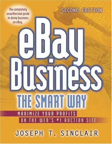 Ebay Business the Smart Way: Maximize Your Profits on the Web's #1 Auction Site: Maximize Your Profits on the Web's No.1 Auction Site