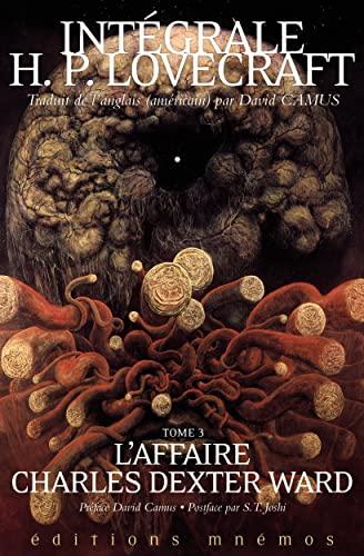 Intégrale H.P. Lovecraft. Vol. 3. L'affaire Charles Dexter Ward