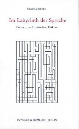 Im Labyrinth der Sprache: Essays zum literarischen Diskurs