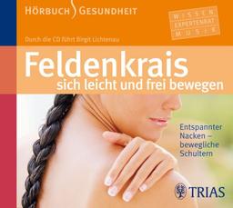 Feldenkrais - sich leicht und frei bewegen: Entspannter Nacken-bewegliche Schultern