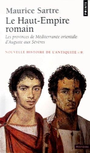 Nouvelle histoire de l'Antiquité. Vol. 9. Le Haut-Empire romain : les provinces de Méditerranée orientale d'Auguste aux Sévères, 31 av. J.C-235 apr. J.C