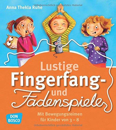 Lustige Fingerfang- und Fadenspiele: Mit Bewegungsreimen für Kinder von 3 - 8