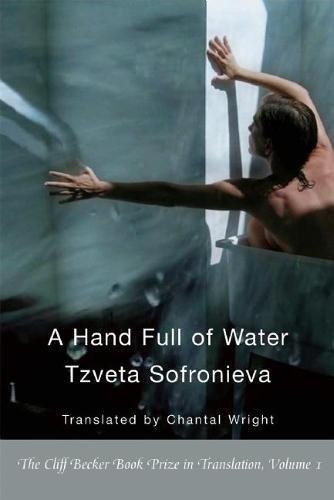 A Hand Full of Water (Cliff Becker Book Prize in Translation)