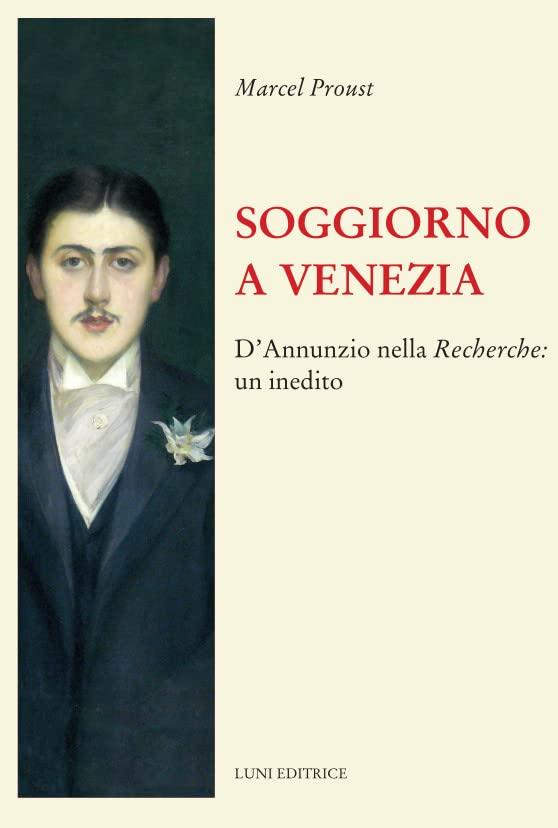 Soggiorno a Venezia. D’Annunzio nella Recherche: un inedito (Il sogno di Gutenberg)