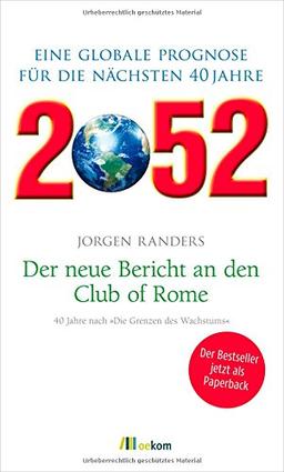 2052. Der neue Bericht an den Club of Rome: Eine globale Prognose für die nächsten 40 Jahre