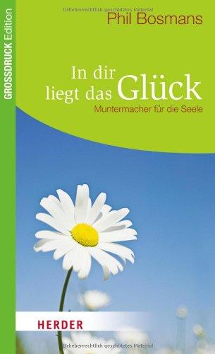 In dir liegt das Glück: Muntermacher für die Seele (HERDER spektrum)