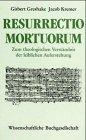 Resurrectio mortuorum: Zum theologischen Verständnis der leiblichen Auferstehung