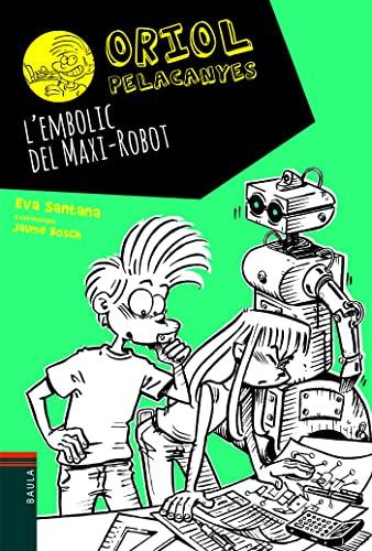 L'embolic del Maxi-Robot (Oriol Pelacanyes, Band 12)