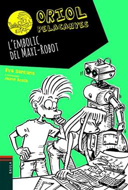 L'embolic del Maxi-Robot (Oriol Pelacanyes, Band 12)