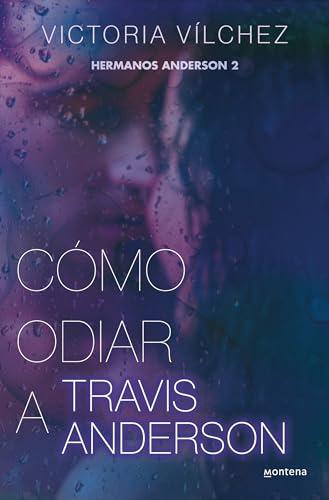 Cómo odiar a Travis Anderson (Hermanos Anderson 2) (Montena, Band 2)