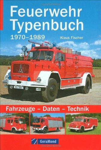 Feuerwehr Typenbuch 1970-1989: Fahrzeuge  Daten  Technik