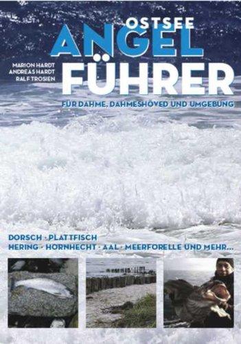 Ostsee-Angelführer für Dahme, Dahmeshöved & Umgebung: Dorsch, Plattfisch, Hering, Hornhecht, Aal, Meerforelle und mehr...