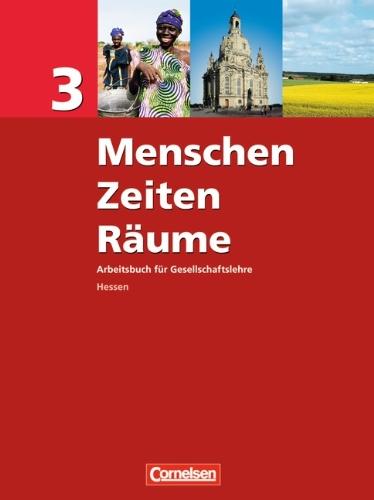 Menschen Zeiten Räume - Arbeitsbuch für Gesellschaftslehre - Hessen: Band 3 - Schülerbuch