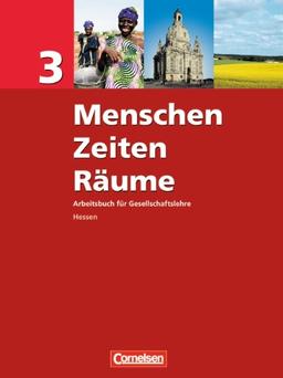 Menschen Zeiten Räume - Arbeitsbuch für Gesellschaftslehre - Hessen: Band 3 - Schülerbuch