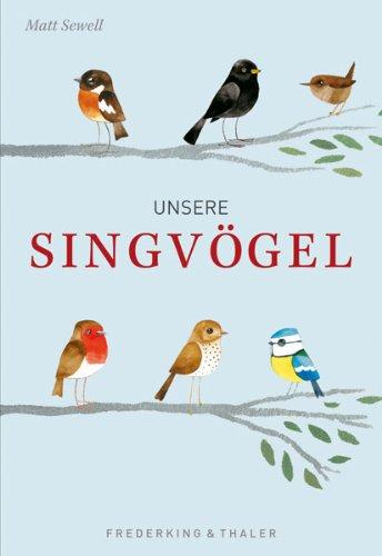 Singvögel Bestimmungsbuch: 52 Porträts der schönsten Singvögel von Nachtigall, Rotkehlchen, Amsel bis zum Zaunkönig - heimische Singvogelarten sicher erkennen und bestimmen