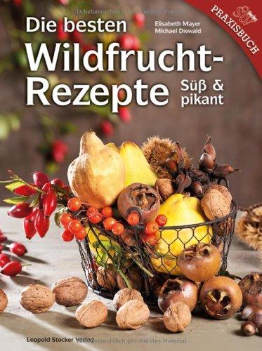 Die besten Wildfruchtrezepte: Süß und pikant