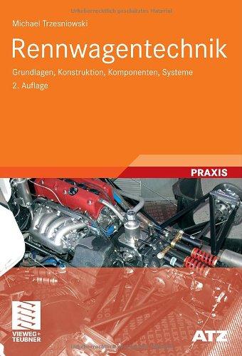 Rennwagentechnik: Grundlagen, Konstruktion, Komponenten, Systeme (ATZ/MTZ-Fachbuch)