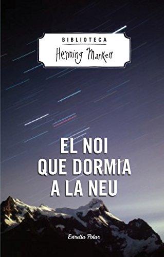 El noi que dormia a la neu (Biblioteca Henning Mankell, Band 1)