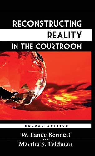 Reconstructing Reality in the Courtroom: Justice and Judgment in American Culture