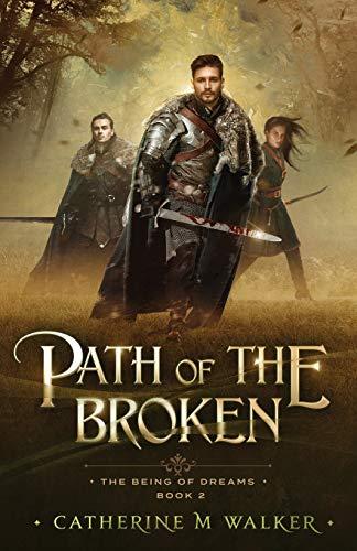 Path Of The Broken (The Being Of Dreams, Band 2)