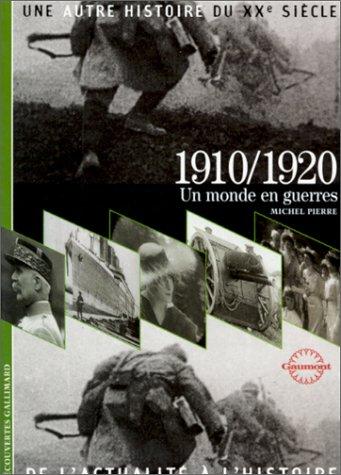 Une autre histoire du XXe siècle : de l'actualité à l'histoire. Vol. 02. 1910-1920 : un monde en guerres