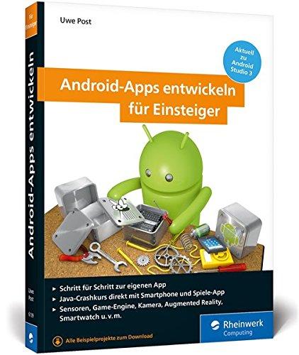 Android-Apps entwickeln für Einsteiger: Schritt für Schritt zur eigenen App. Aktuell zu Android Studio 3